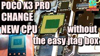 POCO X3 PRO NEW CPU change Chipset CPU NEW without the easy jtag box and mipi tester USB only