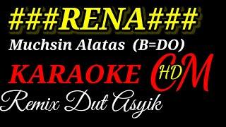 RENA-Muchsin Alatas KARAOKE REMIX DUT ASYIK