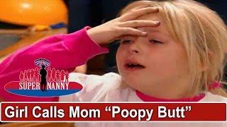 Angry Girl Calls Mom Poopy Butt  Supernanny