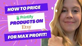 HOW TO PRICE PRINTIFY PRODUCTS ON ETSY FOR MAX PROFIT