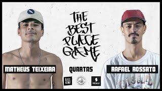 THE BEST PLACE GAME - QUARTAS - MATHEUS TEIXEIRA x RAFAEL ROSSATO