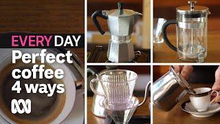Best ways to make great coffee at home  Everyday Food  ABC Australia