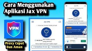 Cara Menggunakan Aplikasi JAX VPN  Capat dan Aman