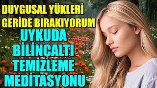 DUYGUSAL YÜKLERİMİ GERİDE BIRAKIYORUMUYKUDA BİLİNÇALTI TEMİZLEME MEDİTASYONU