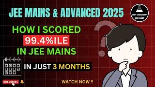 How I Scored 99.4%ile in JEE Mains in Just 3 Months  My Proven Strategy & Tips