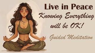Live in Peace Knowing Everything Will Be OK Guided Meditation