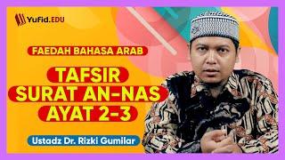 Tafsir Surat An-Nas Ayat 2-3 - Faedah Bahasa Arab - Ustadz Dr. Rizki Gumilar