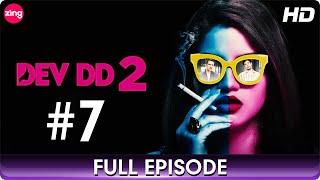 DEV DD 2  Full Episode 7  Romantic Drama Web Series  Sanjay Suri Asheema Vardhan  Zing