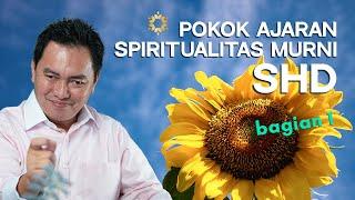 Pokok-pokok Ajaran Spiritual Murni SHD - Part 1