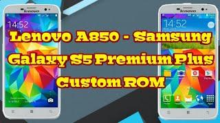 Lenovo A850 - Samsung Galaxy S5 Premium Plus Custom ROM