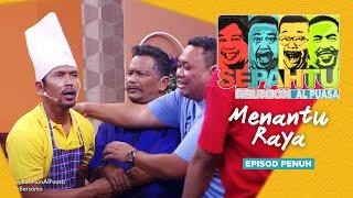 EPISOD PENUH Sepahtu Reunion Al Puasa 2017 - Menantu Raya