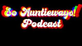 So Auntieways Ep 8 Audio Podcast