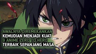 MC DIREMEKAN LALU MENJADI KUAT 9 Anime zero to hero terbaik sepanjang masa