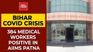 Bihar Coronavirus Crisis As Many As 384 Medical Workers Found Covid Positive at AIIMS-Patna