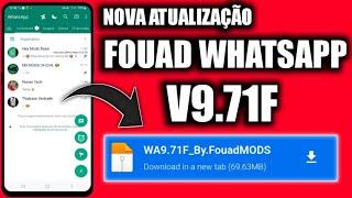  ATUALIZOU NOVAMENTE FOUAD WHATSAPP V9.71F COM CORREÇÕES DE BUGS JUNHO 2023