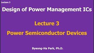 Design of Power Management ICs _ Sample Lecture _ Lecture 3 Power Semiconductor Devices