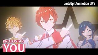 PROTOSTAR「YOU」Animation LIVE｜TVアニメ『UniteUp』第6話より