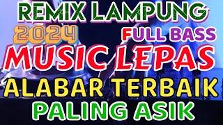 MUSIC LEPAS ALABAR TERBAIK REMIX LAMPUNG TERBARU FULL BASS INOT MUSIC