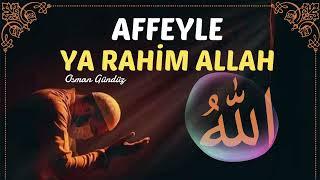 Affeyle Ya Rahim Allah  Osman Gündüz