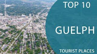 Top 10 Best Tourist Places to Visit in Guelph Ontario  Canada - English