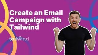 Create an Email Campaign with Tailwind