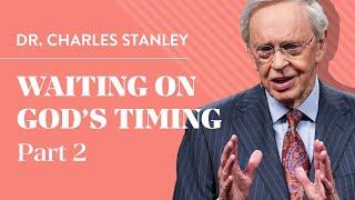 Waiting On Gods Timing Part 2 – Dr. Charles Stanley