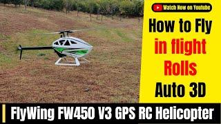 How to Master Flight Rolls with FlyWing FW450 V3 GPS RC Helicopter