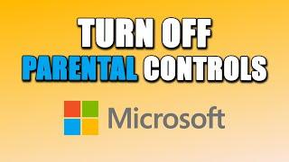 How To Turn Off Parental Controls On Microsoft Account EASY