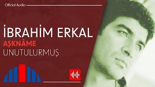 İbrahim Erkal - Unutulurmuş Official Audio