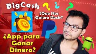 BigCash ¿app para ganar dinero?