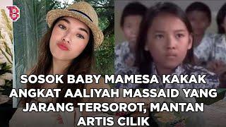 Sosok Baby Mamesa kakak angkat Aaliyah Massaid yang jarang tersorot mantan artis cilik