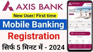 Axis Bank Mobile Banking Registration 2024  How to Register Axis Bank Mobile App  axis Mobile app