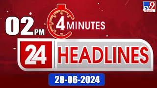 4 Minutes 24 Headlines  2PM  28-06-2024 - TV9