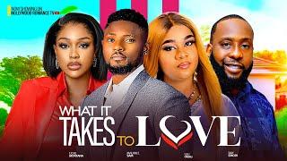 WHAT IT TAKES TO LOVE  MAURICE SAM UCHE MONTANA UJU OKOLI RAY EMODI 2024 NIGERIAN AFRICAN MOVIES