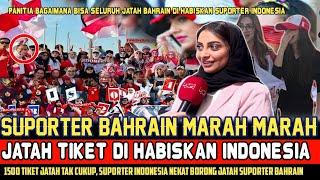 BAHRAIN MENANGIS JATAH TIKET DI HABISKAN SUPORTER INDONESIA HARI INI 