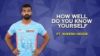 How Well Do You Know Yourself FT. Bengal Warriors’ Sukesh Hegde- Pro Kabaddi 2019