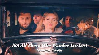 Not All Those Who Wander Are Lost - Lana Del Rey Myanmar Subtitle