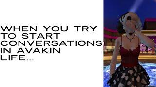 When you actually try to start a conversation in Avakin Life…