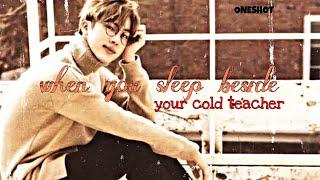 Seokjin FF+ ONESHOT +°• When you sleep beside your cold teacher.