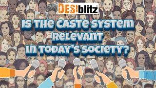 Caste System Still Relevant Today?  DESI Chats