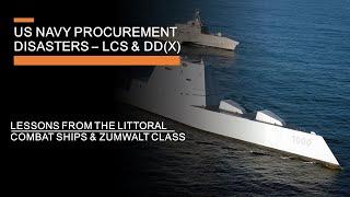 US Navy Procurement Disasters - The Littoral Combat Ship and Zumwalt Class Destroyer