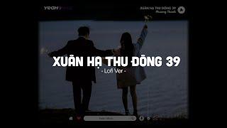 Phương Thanh - Xuân Hạ Thu Đông 39 Lofi Ver.  Lyrics Video  Nhắm Mắt Lại Lòng Ta Vẫn Yêu Vô Vàn