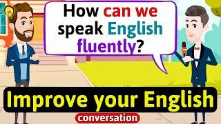 Improve English Speaking Skills Improve your pronunciation English Conversation Practice