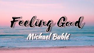 Michael Buble - Feeling Good lyrics