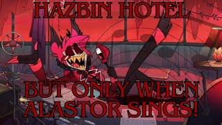 Hazbin Hotel But Only When Alastor Sings