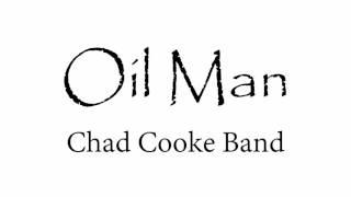 Chad Cooke Band - Oil Man Official Audio