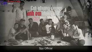 Tạm Dừng Cuộc Chơi - Spy Official Gửi những người anh em đúng nghĩa