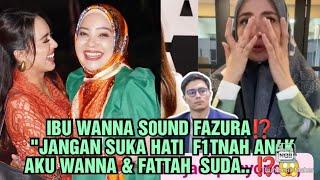 IBU WANNA S0UND FAZURA⁉️ JANGAN SUKA HATI  F1TNAH AN4K AKU WANNA & FATTAH  SUDA.. ⁉️