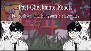 Past Checkmate Reacts  Ft. Soohyun and Eunsung’s classmates 