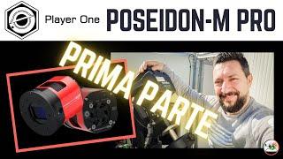 Recensione camera astronomica Poseidon-M Pro di Player One e considerazioni  Parte Prima